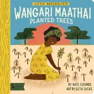 Image of Little Naturalists: Wangari Maathai Planted Trees : Wangari Maathai