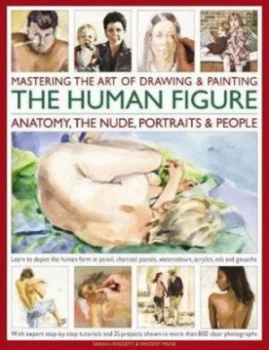 Image of Mastering the Art of Drawing and Painting the Human Figure Anatomy the Nude Portraits and People by Sarah Hoggett Book