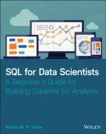 Image of SQL for Data Scientists : A Beginner's Guide for Building Datasets for Analysis