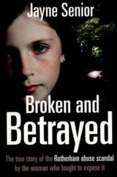 Image of Broken and Betrayed by Jayne Senior Paperback