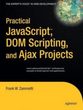 Image of Practical Javascript Dom Scripting and Ajax Projects by Frank Zammetti Book