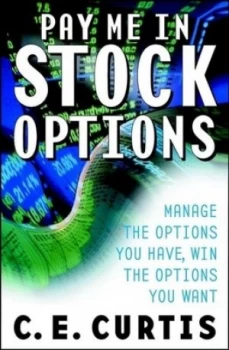 Image of Pay Me in Stock Options by Carol E. Curtis Hardback