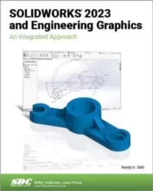 Image of SOLIDWORKS 2023 and Engineering Graphics : An Integrated Approach