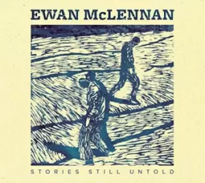 image of Stories Still Untold by Ewan McLennan CD Album