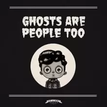 Image of Ghosts are People Too