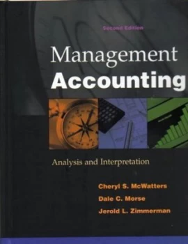 Image of Management Accounting by Cheryl S Mcwatters and Dale Morse and Jerold L Zimmerman Hardback