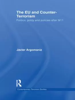 Image of The EU and Counter-TerrorismPolitics Polity and Policies after 9/11
