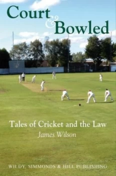 Image of Court and Bowled by James Wilson Hardback