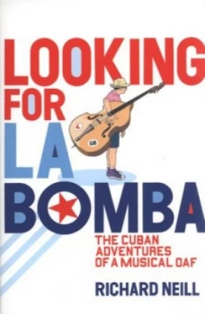 Image of Looking for La Bomba by Richard Neill Book