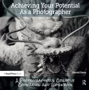 Image of Achieving Your Potential As A PhotographerA Creative Companion and Workbook