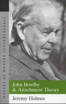 Image of John Bowlby and Attachment Theory by Jeremy Holmes Paperback
