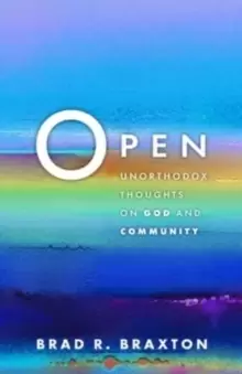 Image of Open : Unorthodox Thoughts on God and Community