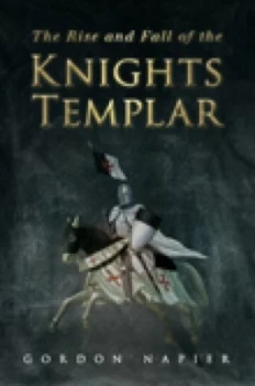 Image of The Rise and Fall of the Knights Templar by Gordon Napier Book