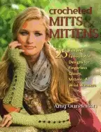 Image of crocheted mitts and mittens 25 fun and fashionable designs for fingerless g