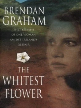 Image of The Whitest Flower by Brendan Graham Hardback