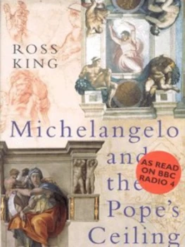 Image of Michelangelo and the Popes Ceiling by Ross King Hardback