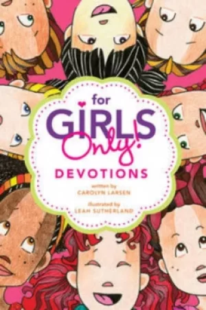 Image of For girls only devotions by Carolyn Larsen|Leah Sutherland
