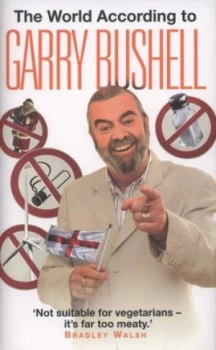 Image of The World According to Garry Bushell by Garry Bushell Hardback