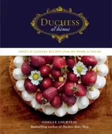 Image of Duchess At Home : Sweet & Savoury Recipes from My Home to Yours