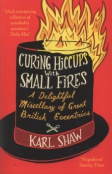 Image of Curing Hiccups with Small Fires by Karl Shaw Book