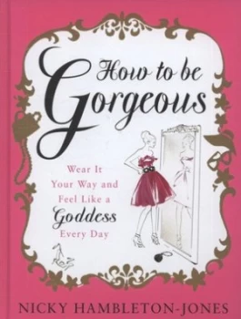 Image of How to Be Gorgeous by Nicky Hambleton-Jones Hardback