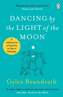 Image of Dancing By The Light of The Moon : Over 250 poems to read, relish and recite