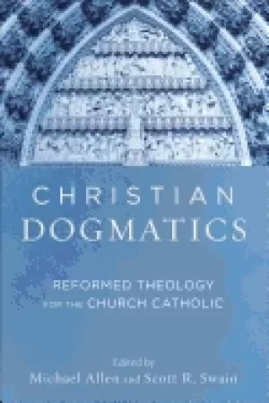 Image of christian dogmatics reformed theology for the church catholic