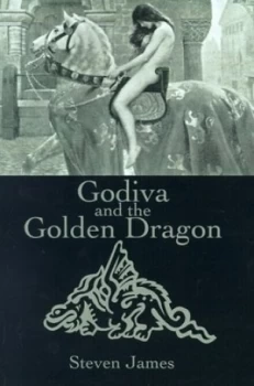 Image of Godiva and the Golden Dragon by Steven James Book