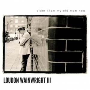 image of Loudon Wainwright III - Older Than My Old Man Now CD