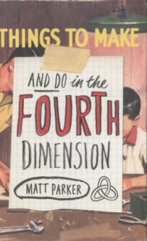 Image of Things to Make and Do in the Fourth Dimension by Matt Parker Hardback