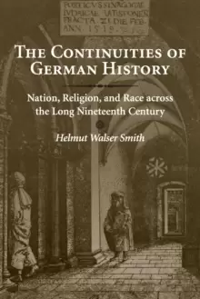 Image of The Continuities of German History : Nation, Religion, and Race across the Long Nineteenth Century