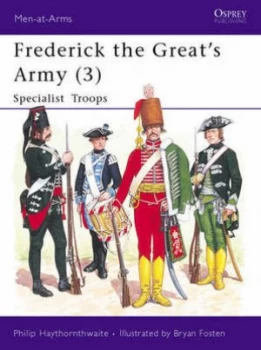 Image of Frederick the Greats Army. 3 Specialist Troops by Philip Haythornthwaite Paperback