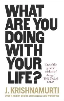 Image of What Are You Doing With Your Life? by J. Krishnamurti