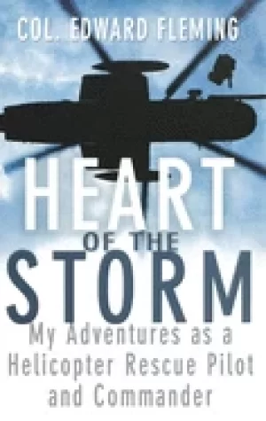 Image of heart of the storm my adventures as a helicopter rescue pilot and commander