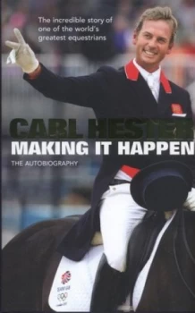 Image of Making It Happen by Carl Hester Hardback