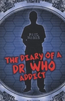 Image of The Diary of a Dr Who Addict by Paul Magrs Paperback