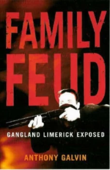 Image of Family Feud Gangland Limerick Exposed by Anthony Galvin Paperback