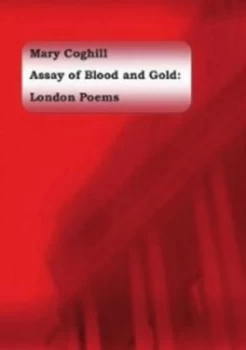 Image of Assayof Blood and Gold London Poems by Mary Coghill Book