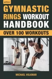 Image of Gymnastic Rings Workout Handbook : Over 100 Workouts for Strength, Mobility and Muscle