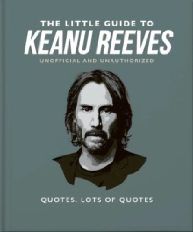 Image of The Little Guide to Keanu Reeves : The Nicest Guy in Hollywood Hardback