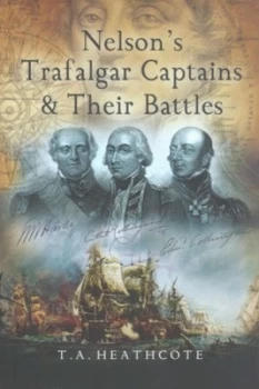 Image of Nelsons Trafalgar Captains and Their Battles by T. a Heathcote Hardback