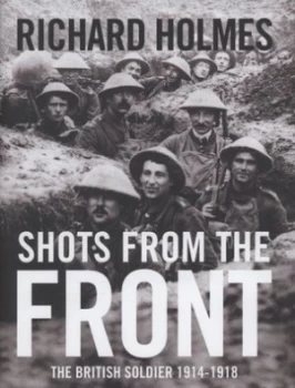 Image of Shots from the Front by Richard Holmes Hardback