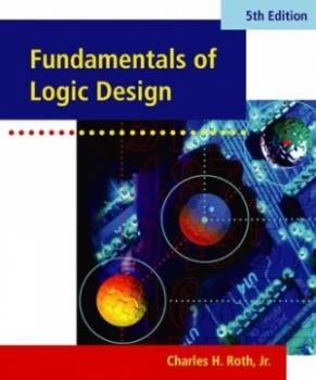 Image of Fundamentals of Logic Design by Charles Roth Jr. Paperback