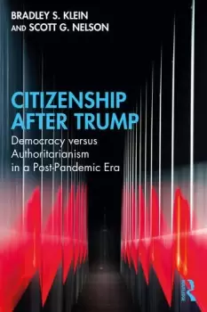 Image of Citizenship After TrumpDemocracy versus Authoritarianism in a Post-Pandemic Era