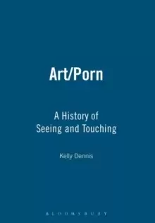 Image of Art/porn : A History of Seeing and Touching