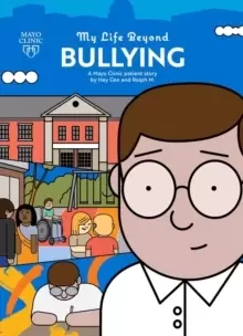 Image of My Life Beyond Bullying : A Mayo Clinic Patient Story