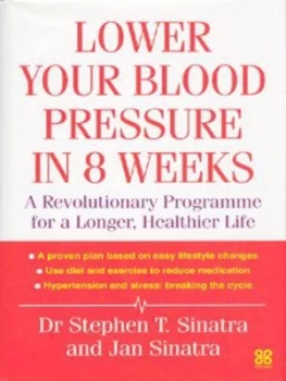 Image of Lower Your Blood Pressure in 8 Weeks by Stephen T Sinatra and Jan Sinatra Hardback