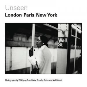 Image of Unseen by Wolfgang Suschitzky and Dorothy Bohm and Neil Libbert and Katy Barron Hardback