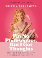 Image of im no philosopher but i got thoughts mini meditations for saints sinners a