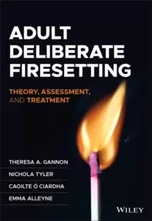 Image of Adult Deliberate Firesetting: Theory, Assessment, and Treatment